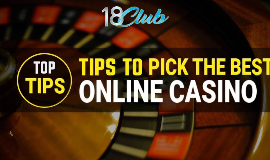 Tips to pick the best online casino and win big money !