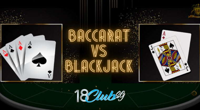 Pick your game: Baccarat or Blackjack ?
