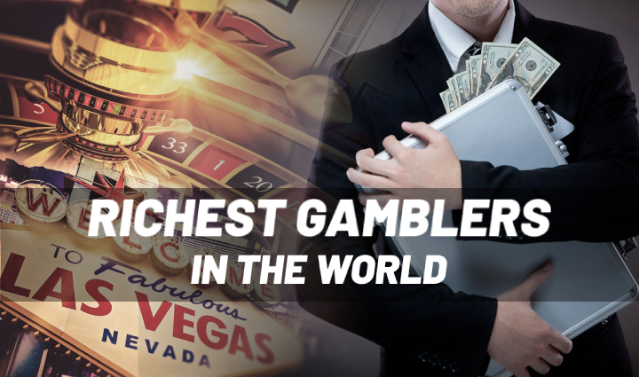 Rolling in Money: Richest Gamblers in the World