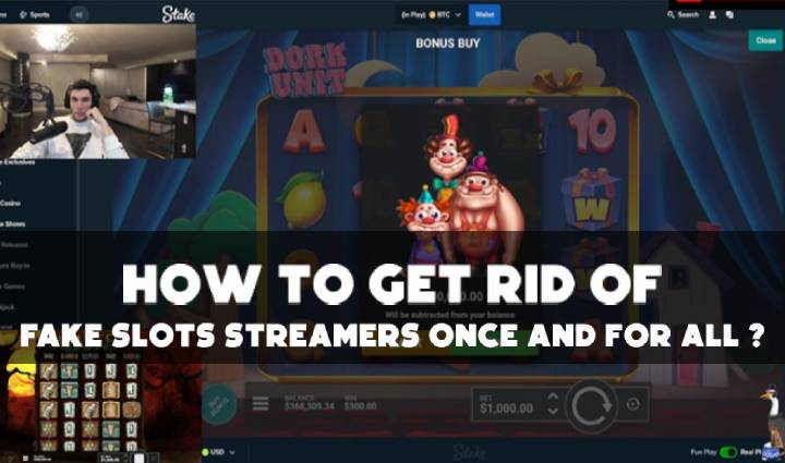 How to Get Rid of Fake Slots Streamers Once and for All ?